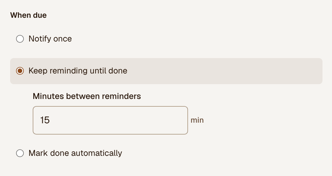 Keep reminding until done selected, with a customizable 15-minute interval.