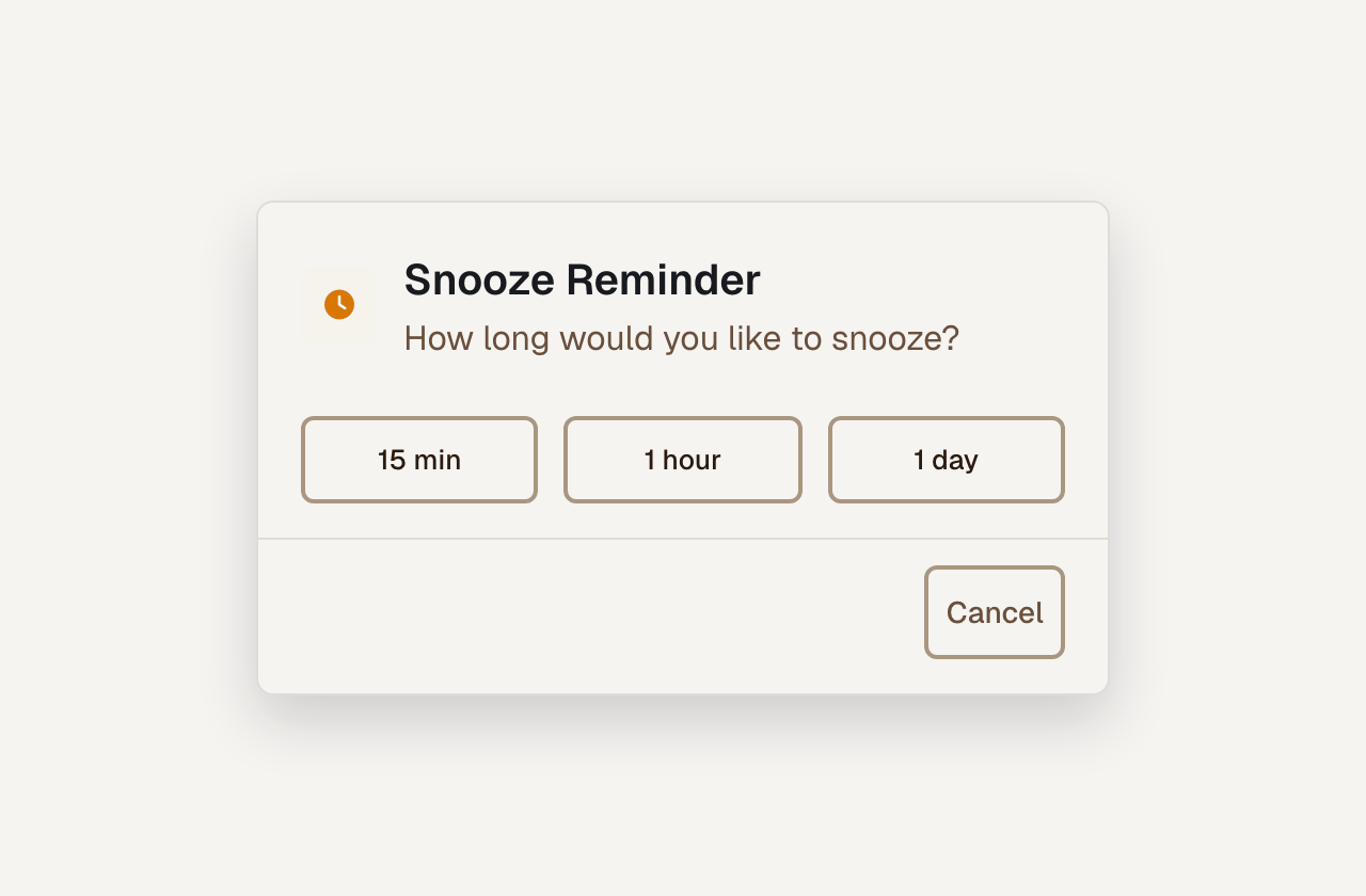 Snooze a scheduled reminder for 15 minutes, one hour, or one day.